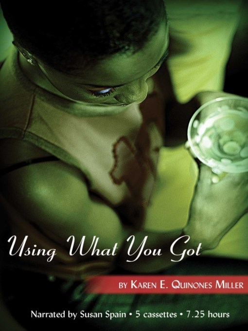 Title details for Using What You Got by Karen E. Quinones Miller - Available